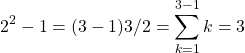 \[2^2-1=(3-1)3/2=\sum_{k=1}^{3-1}k=3\]