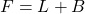 F=L+B