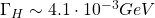 \Gamma_H\sim 4.1\cdot 10^{-3}GeV