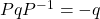 PqP^{-1}=-q