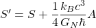 S'=S+\dfrac{1}{4}\dfrac{k_Bc^3}{G_N\hbar}A