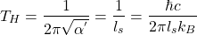 \[T_H=\dfrac{1}{2\pi\sqrt{\alpha^{'}}}=\dfrac{1}{l_s}=\dfrac{\hbar c}{2\pi l_sk_B}\]