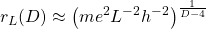 \[ r_L(D)\approx \left(me^2L^{-2}h^{-2}\right)^{\frac{1}{D-4}}\]