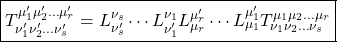 \[ \boxed{T^{\mu'_1\mu'_2\ldots \mu'_r}_{\nu'_1\nu'_2\ldots \nu'_s}=L^{\nu_s}_{\nu'_s}\cdots L^{\nu_1}_{\nu'_1}L^{\mu'_r}_{\mu_r}\cdots L^{\mu'_1}_{\mu_1}T^{\mu_1\mu_2\ldots\mu_r}_{\nu_1\nu_2\ldots \nu_s}}\]