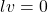 l v=0