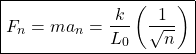 \begin{equation*} \boxed{F_n=ma_n=\dfrac{k}{L_0}\left(\dfrac{1}{\sqrt{n}}\right)}\end{equation*}