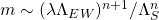m \sim (\lambda \Lambda_{EW})^{n+1}/\Lambda ^n _S