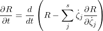 \begin{equation*} \dfrac{\partial R}{\partial t}=\dfrac{d}{dt}\left(R-\sum_j^s \dot{\zeta}_j\dfrac{\partial R}{\partial\dot{\zeta}_j}\right) \end{equation*}