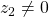 z_2\neq 0