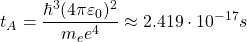 \[ t_A=\dfrac{\hbar^3(4\pi\varepsilon_0)^2}{m_ee^4}\approx 2.419\cdot 10^{-17}s\]