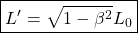 \[ \boxed{L'=\sqrt{1-\beta^2}L_0}\]