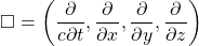 \[ \square=\left(\dfrac{\partial}{c\partial t},\dfrac{\partial}{\partial x},\dfrac{\partial}{\partial y},\dfrac{\partial}{\partial z}\right)\]