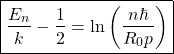 \begin{equation*} \boxed{\dfrac{E_n}{k}-\dfrac{1}{2}=\ln\left(\dfrac{n\hbar}{R_0p}\right)}\end{equation*}
