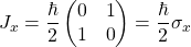 J_x=\dfrac{\hbar}{2}\begin{pmatrix} 0 & 1\\ 1 & 0\end{pmatrix}=\dfrac{\hbar}{2}\sigma_x