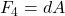 F_4=dA