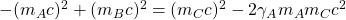 -(m_Ac)^2+(m_Bc)^2=(m_Cc)^2-2\gamma_Am_Am_Cc^2