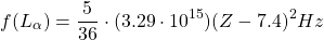 \begin{equation*} f(L_\alpha)=\dfrac{5}{36}\cdot (3.29\cdot 10^{15})(Z-7.4)^2 Hz \end{equation*}