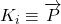 K_{i}\equiv \overrightarrow{P}