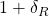 1+\delta_R