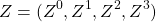 \begin{equation*}Z=(Z^0,Z^1,Z^2,Z^3)\end{equation*}
