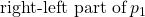 \mbox{right-left part of}\,p_1