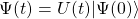 \Psi (t)=U(t)\vert \Psi (0)\rangle