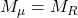 M_\mu = M_R