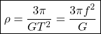 \[\boxed{\rho=\dfrac{3\pi}{GT^2}=\dfrac{3\pi f^2}{G}}\]