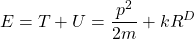 \begin{equation*} E=T+U=\dfrac{p^2}{2m}+kR^D\end{equation*}