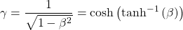 \begin{equation*} \tcboxmath{\gamma=\dfrac{1}{\sqrt{1-\beta^2}}=\cosh\left(\tanh^{-1}\left(\beta\right)\right)} \end{equation*}
