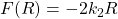F(R)=-2k_2R