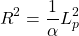 \[ R^2=\dfrac{1}{\alpha}L_p^2\]