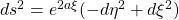 ds^2=e^{2a\xi}(-d\eta^2+d\xi^2)