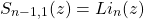 \[S_{n-1,1}(z)=Li_n(z)\]