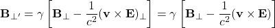 \[ \mathbf{B}_{\perp'}=\gamma \left[\mathbf{B}_\perp-\dfrac{1}{c^2}(\mathbf{v}\times \mathbf{E})_\perp\right]=\gamma \left[\mathbf{B}_\perp-\dfrac{1}{c^2}(\mathbf{v}\times \mathbf{E})\right]\]