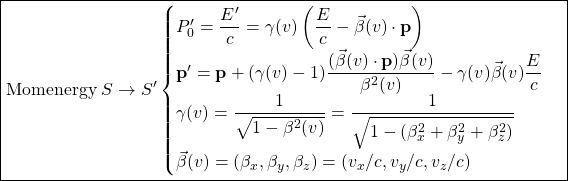\[ \boxed{\mbox{Momenergy}\; S\rightarrow S' \begin{cases}P'_0=\dfrac{E'}{c}=\gamma (v) \left( \dfrac{E}{c}-\vec{\beta}(v)\cdot \mathbf{p}\right)\\ \mathbf{p}'=\mathbf{p}+(\gamma (v)-1)\dfrac{(\vec{\beta}(v)\cdot \mathbf{p})\vec{\beta}(v)}{\beta^2(v)}-\gamma (v)\vec{\beta}(v)\dfrac{E}{c}\\ \gamma (v)=\dfrac{1}{\sqrt{1-\beta^2 (v)}}=\dfrac{1}{\sqrt{1-(\beta^2_x+\beta_y^2+\beta_z^2)}}\\ \vec{\beta}(v)=(\beta_x,\beta_y,\beta_z)=(v_x/c,v_y/c,v_z/c)\end{cases}}\]
