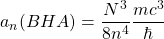 \[a_n(BHA)=\dfrac{N^3}{8n^4}\dfrac{mc^3}{\hbar}\]