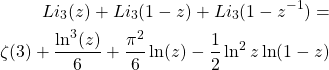 \begin{equation*} \begin{split} Li_3(z)+Li_3(1-z)+Li_3(1-z^{-1})=\\ \zeta (3)+\dfrac{\ln^3(z)}{6}+\dfrac{\pi^2}{6}\ln(z)-\dfrac{1}{2}\ln^2 z\ln(1-z) \end{split} \end{equation*}