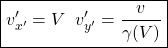 \[ \boxed{ v'_{x'}=V \;\; v'_{y'}=\dfrac{v}{\gamma (V)}}\]