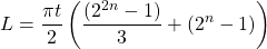 \[L=\dfrac{\pi t}{2}\left(\dfrac{ (2^{2n}-1)}{3}+(2^n-1)\right)\]