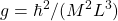 g=\hbar^2/(M^2L^3)
