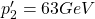 p'_2=63GeV
