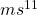 ms^{11}