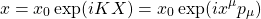 \[ x=x_0\exp (iKX)=x_0\exp (ix^\mu p_\mu)\]