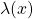 \lambda (x)