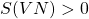 S(VN)>0