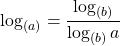 \[ \log_{(a)}=\dfrac{\log_{(b)}}{\log_{(b)}a}\]