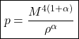 \[ \boxed{p=\dfrac{M^{4(1+\alpha)}}{\rho^{\alpha}}}\]