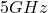 5GHz