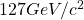 127 GeV/c^2